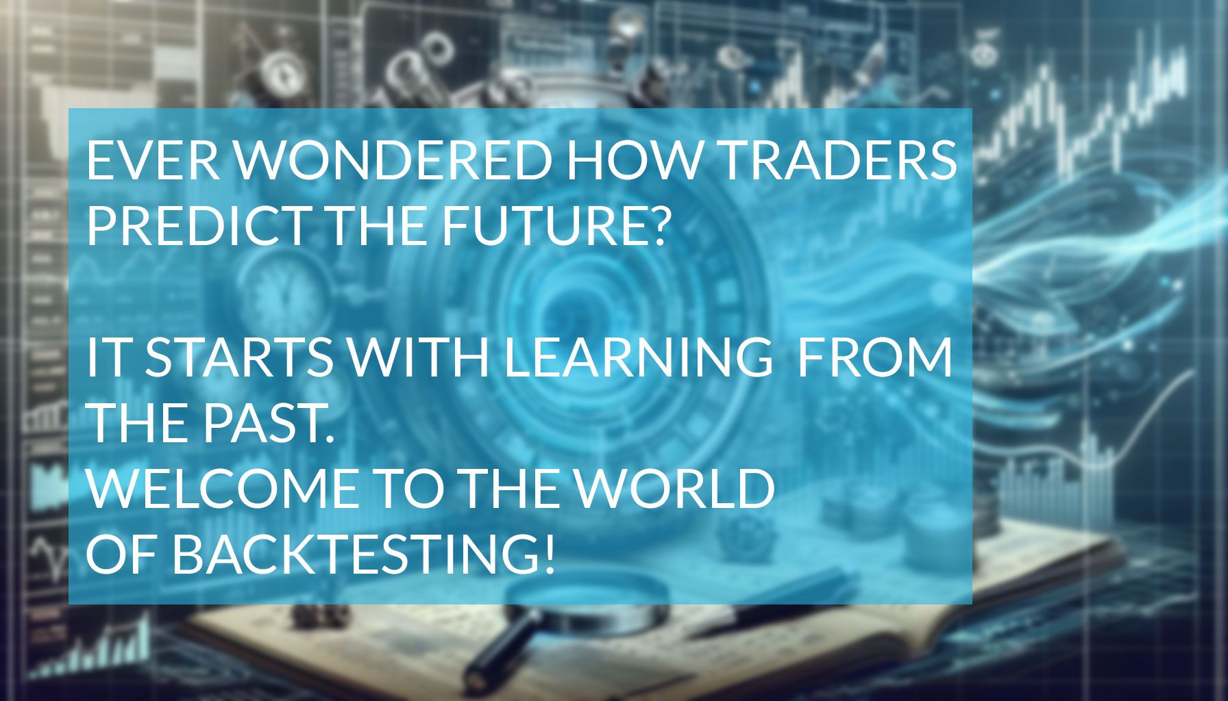 The Essential Guide To Backtesting For Futures Trading Success