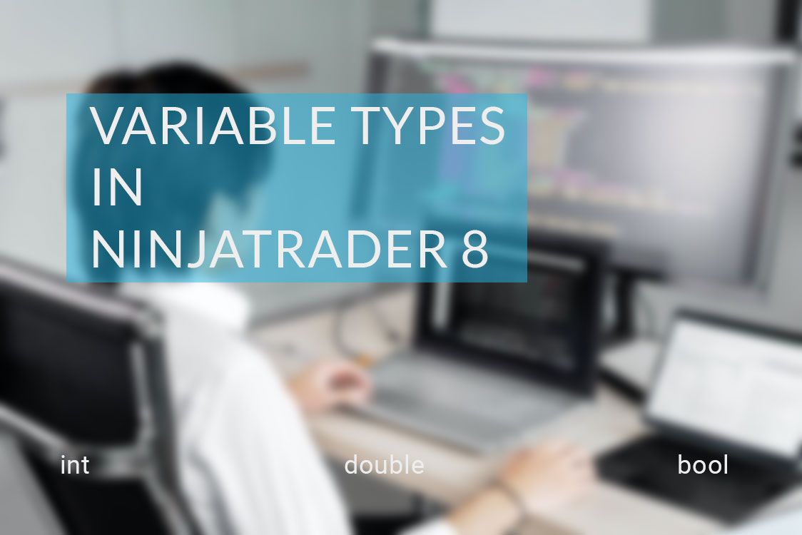 Understanding Variable Types in NinjaTrader 8 Trading Strategies [Lesson 2]