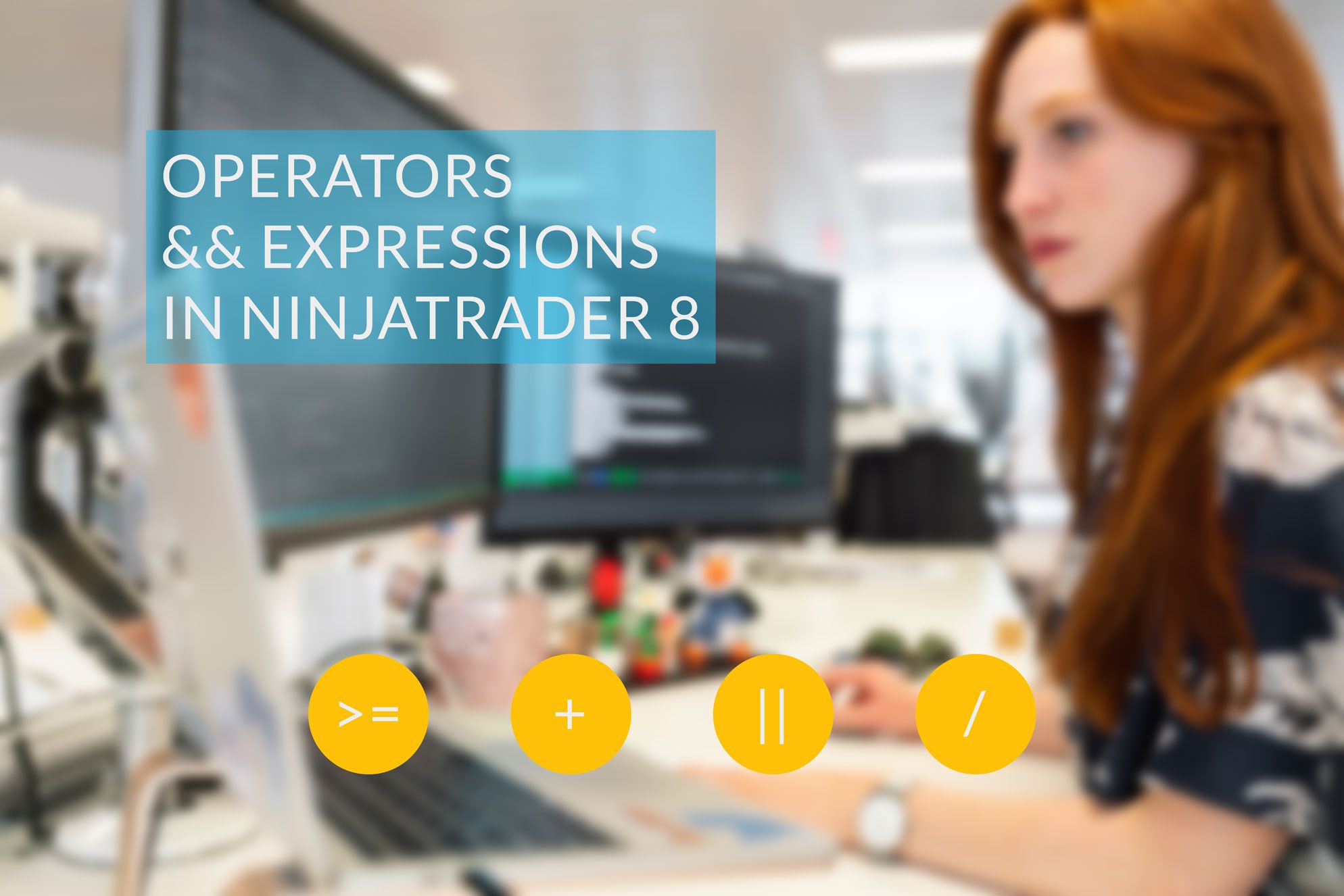 Operators and Expressions in NinjaTrader 8 Trading Strategies [Lesson 3]